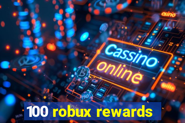 100 robux rewards